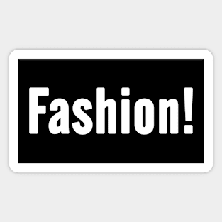 Fashion! Statement, Funny Ironic Quote Saying Magnet